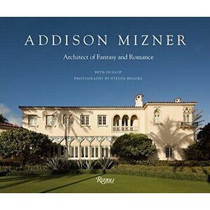 Addison Mizner: Architect of Fantasy and Romance - Beth Dunlop imagine