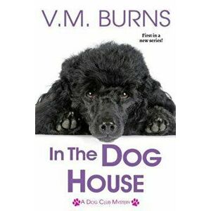 In the Dog House, Paperback - V. M. Burns imagine