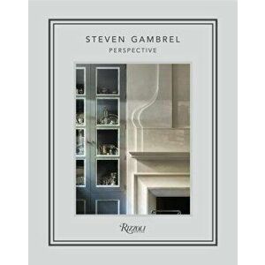 Steven Gambrel: Perspective, Hardcover - Steven Gambrel imagine