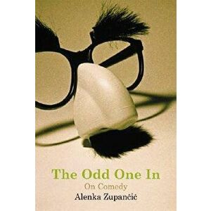 The Odd One in: On Comedy, Paperback - Alenka Zupancic imagine