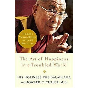 The Art of Happiness in a Troubled World, Hardcover - Dalai Lama imagine