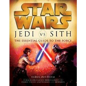 Jedi vs. Sith: Star Wars: The Essential Guide to the Force, Paperback - Ryder Windham imagine