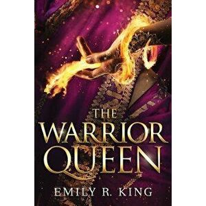 The Warrior Queen, Paperback - Emily R. King imagine