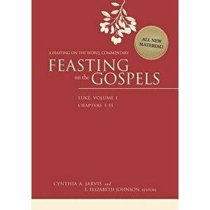 Feasting on the Gospels--Luke, Volume 1: A Feasting on the Word Commentary, Hardcover - Cynthia A. Jarvis imagine