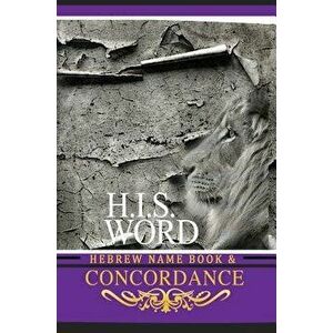 Concordance and Hebrew Name Book (H.I.S. Word): With Strong's Numbers & Biblical Genealogy, Hardcover - Khai Yashua Press imagine