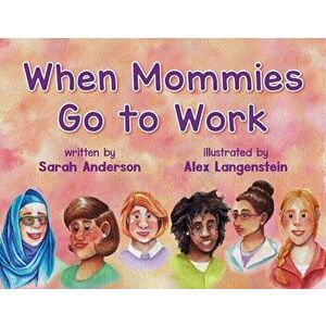 When Mommies Go to Work, Paperback - Sarah Anderson imagine
