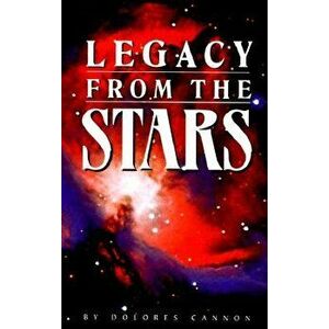 Legacy from the Stars, Paperback - Dolores Cannon imagine