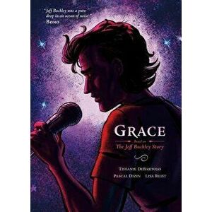 Grace: Based on the Jeff Buckley Story, Paperback - Tiffanie DeBartolo imagine