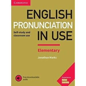 English Pronunciation in Use Elementary Book with Answers and Downloadable Audio, Hardcover - Jonathan Marks imagine