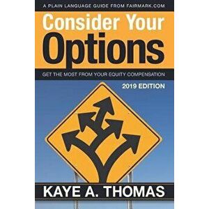 Consider Your Options: Get the Most from Your Equity Compensation, Paperback - Kaye a. Thomas imagine