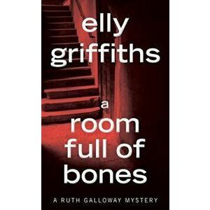 A Room Full of Bones - Elly Griffiths imagine