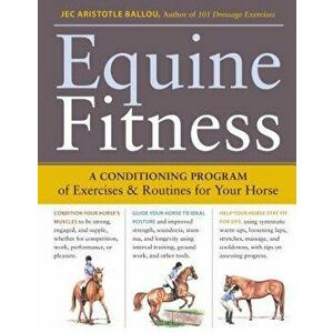 Equine Fitness: A Program of Exercises and Routines for Your Horse [With Pull-Out Cards], Paperback - Jec Aristotle Ballou imagine