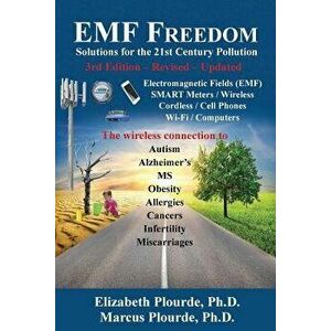 Emf Freedom: Solutions for the 21st Century Pollution - 3rd Edition, Paperback - Elizabeth Plourde Phd imagine