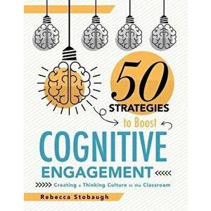 Fifty Strategies to Boost Cognitive Engagement: Creating a Thinking Culture in the Classroom (50 Teaching Strategies to Support Cognitive Development) imagine