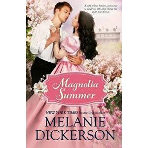 Magnolia Summer: A Southern Historical Romance, Paperback - Melanie Dickerson imagine