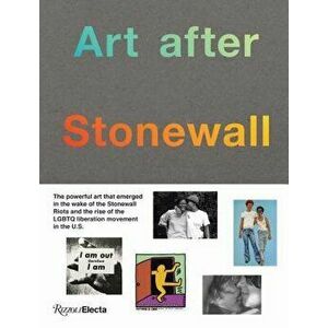 Art After Stonewall, 1969-1989, Hardcover - Jonathan Weinberg imagine