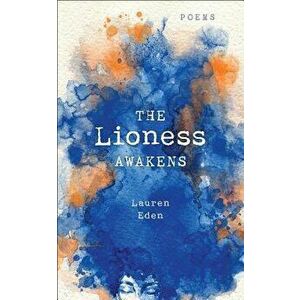 The Lioness Awakens: Poems, Paperback - Lauren Eden imagine