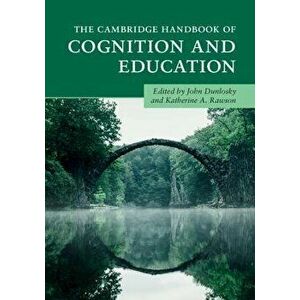 The Cambridge Handbook of Cognition and Education, Paperback - John Dunlosky imagine
