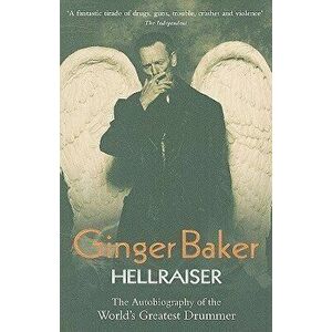 Ginger Baker: Hellraiser: The Autobiography of the World's Greatest Drummer, Paperback - Ginger Baker imagine