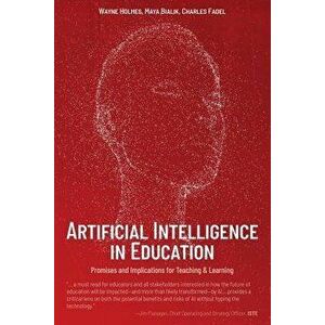 Artificial Intelligence in Education: Promises and Implications for Teaching and Learning, Paperback - Wayne Holmes imagine