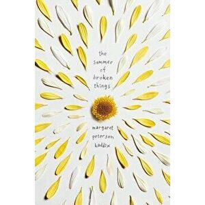 The Summer of Broken Things, Paperback - Margaret Peterson Haddix imagine