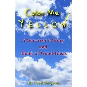 Color Me Yellow, Paperback - Fred Sergeant imagine