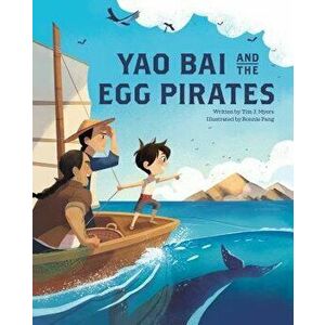 Yao Bai and the Egg Pirates, Hardcover - Tim J. Myers imagine