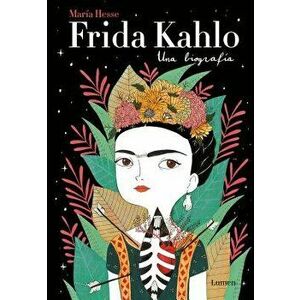 Frida Kahlo: Una Biografía / Frida Kahlo: A Biography, Hardcover - Maria Hess imagine