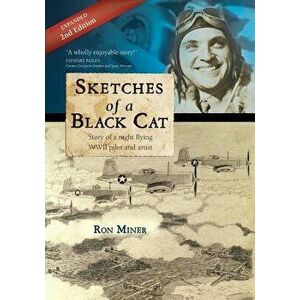 Sketches of a Black Cat - Expanded Edition: Story of a night flying WWII pilot and artist, Paperback - Ron Miner imagine