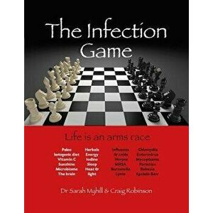 The Infection Game: Life Is an Arms Race, Paperback - Sarah Myhill imagine
