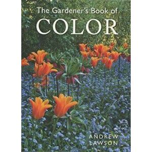 The Gardener's Book of Color, Paperback - Andrew Lawson imagine