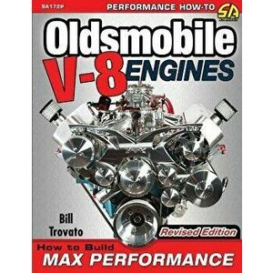 Oldsmobile V-8 Engines - Revised Edition: How to Build Max Performance, Paperback - Bill Trovato imagine