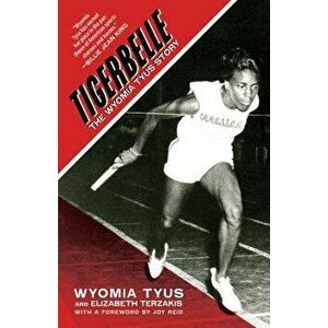 Tigerbelle: The Wyomia Tyus Story, Paperback - Wyomia Tyus imagine