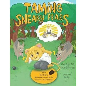 Taming Sneaky Fears: Leo the Lion's Story of Bravery & Inside Leo's Den: The Workbook, Paperback - Diane Benoit imagine