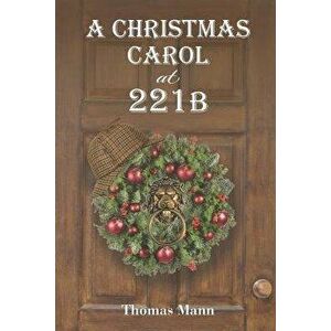 A Christmas Carol at 221b, Paperback - Thomas Mann imagine