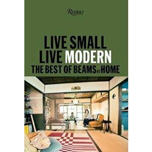 Live Small/Live Modern: The Best of Beams at Home, Hardcover - Beams imagine