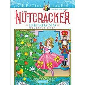 Creative Haven the Nutcracker Designs Coloring Book, Paperback - Marty Noble imagine