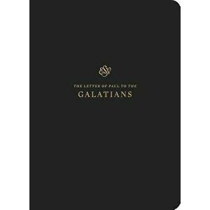 ESV Scripture Journal: Galatians, Paperback - Crossway Bibles imagine