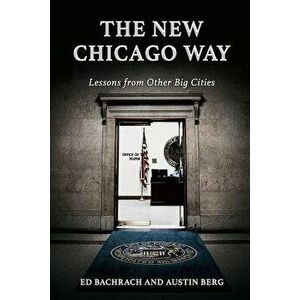 The New Chicago Way: Lessons from Other Big Cities, Paperback - Edgar H. Bachrach imagine