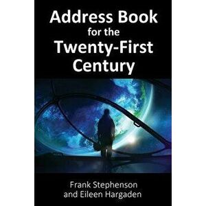 Address Book for the Twenty-First Century, Paperback - Frank Stephenson imagine