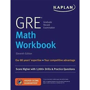 GRE Math Workbook: Score Higher with 1, 000+ Drills & Practice Questions, Paperback - Kaplan Test Prep imagine