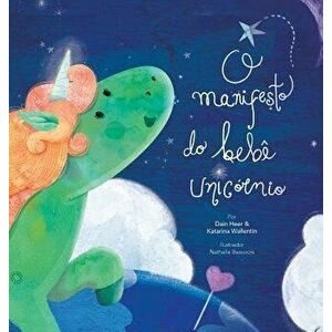 O Manifesto Do Bebč Unicórnio - Baby Unicorn Portuguese, Hardcover - Dain Heer imagine