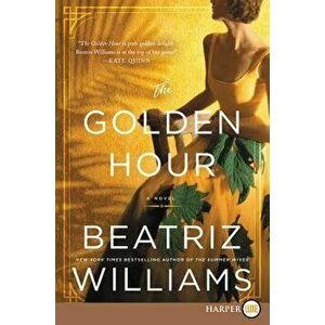The Golden Hour, Paperback - Beatriz Williams imagine