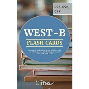 WEST-B Flash Cards Book: Rapid Review Test Prep with 300+ Flashcards for the Washington Educator Skills Test-Basic Exam, Paperback - Cirrus Teacher Ce imagine