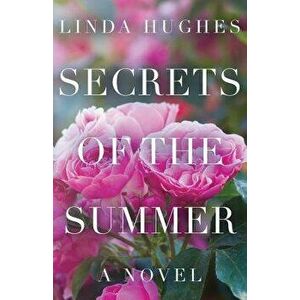 Secrets of the Summer, Paperback - Linda Hughes imagine