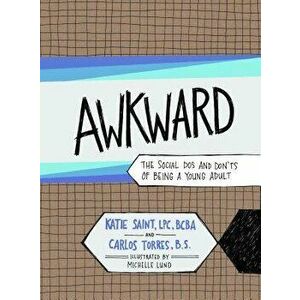 Awkward: The Social Dos and Don'ts of Being a Young Adult, Paperback - Carlos Torres imagine