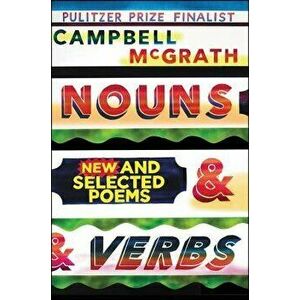 Nouns & Verbs: New and Selected Poems, Hardcover - Campbell McGrath imagine