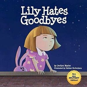 Lily Hates Goodbyes (All Military Version), Paperback - Jerilyn Marler imagine