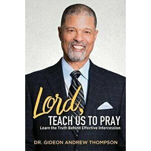 Lord Teach Us to Pray, Paperback - Dr Gideon Andrew Thompson imagine