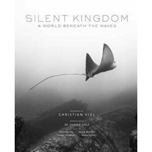 Silent Kingdom: A World Beneath the Waves, Hardcover - Christian Vizl imagine